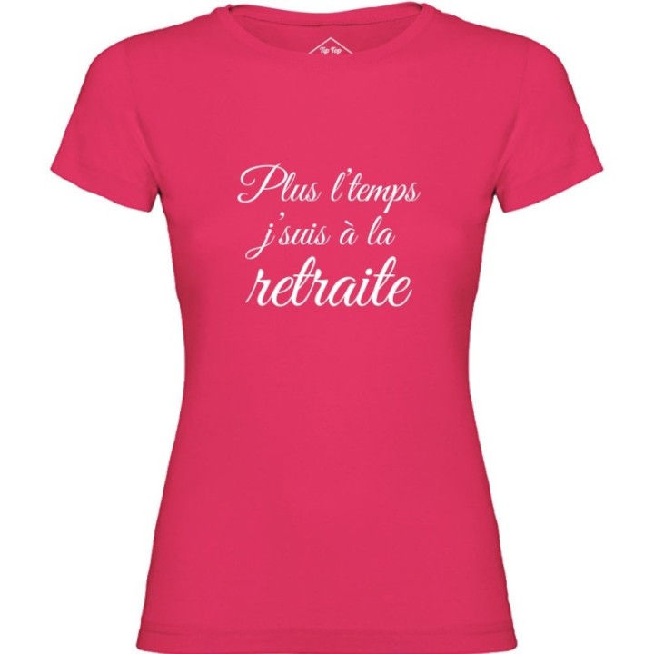 Tip Top Tshirt - T-shirt Femme Plus l'temps j'suis à la retraite - Made in France