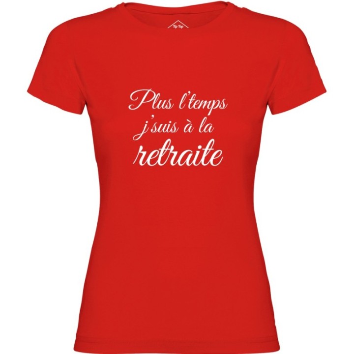 Tip Top Tshirt - T-shirt Femme Plus l'temps j'suis à la retraite - Made in France