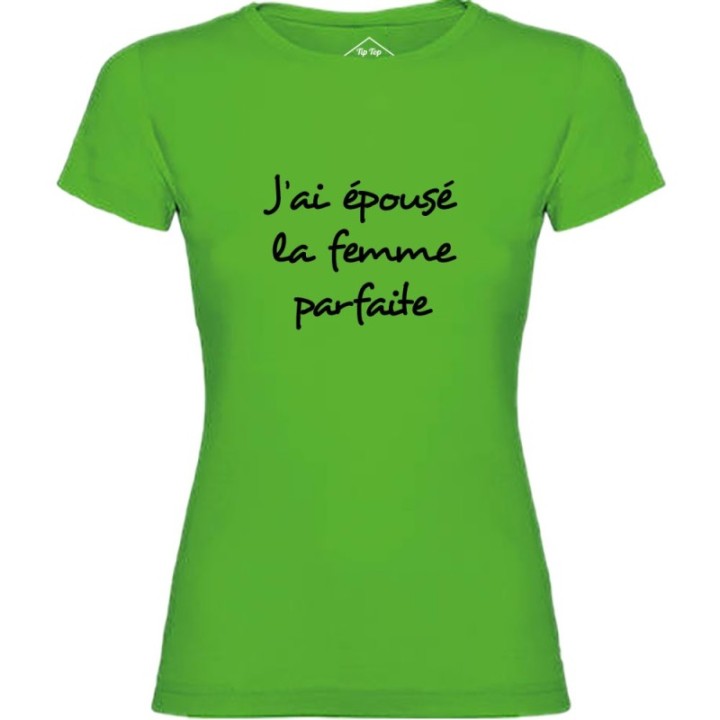 Tip Top Tshirt - T-shirt Femme J'ai épousé la femme parfaite - Made in France
