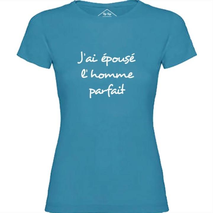 Tip Top Tshirt - T-shirt Femme J'ai épousé l'homme parfait - Made in France
