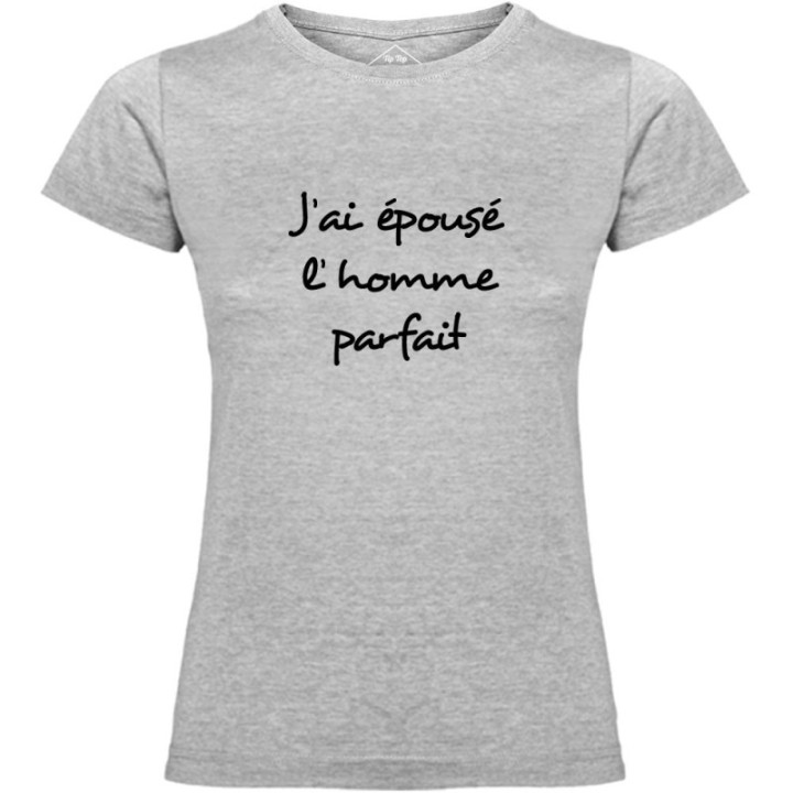 Tip Top Tshirt - T-shirt Femme J'ai épousé l'homme parfait - Made in France