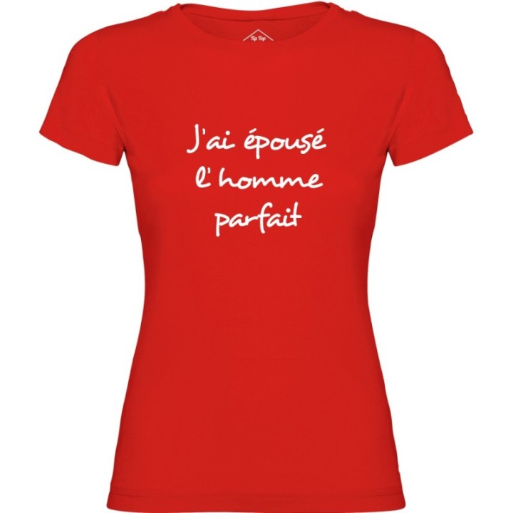 Tip Top Tshirt - T-shirt Femme J'ai épousé l'homme parfait - Made in France