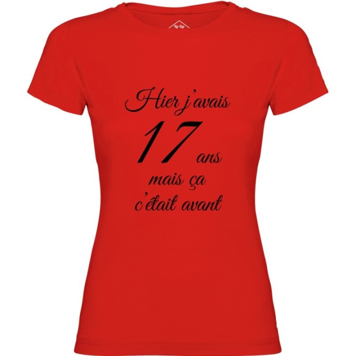 Tip Top Tshirt - T-shirt Femme Hier j'avais 17 ans... - Made in France