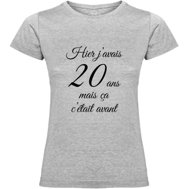 Tip Top Tshirt - T-shirt Femme Hier j'avais 20 ans... - Made in France