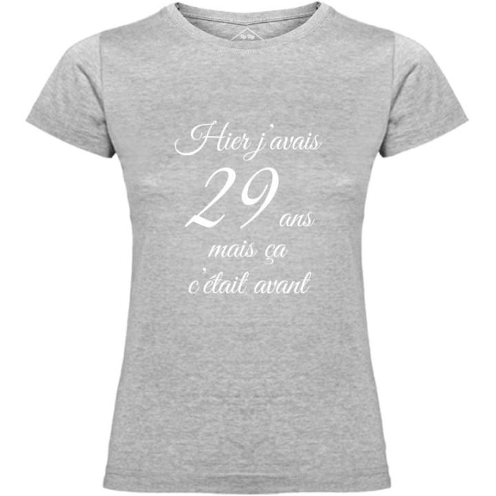 Tip Top Tshirt - T-shirt Femme Hier j'avais 29 ans... - Made in France