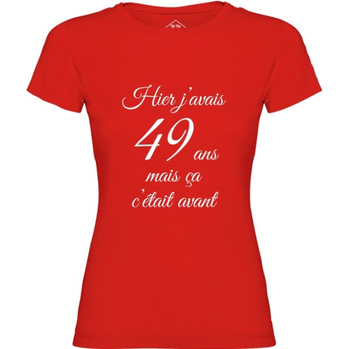 Tip Top Tshirt - T-shirt Femme Hier j'avais 49 ans... - Made in France