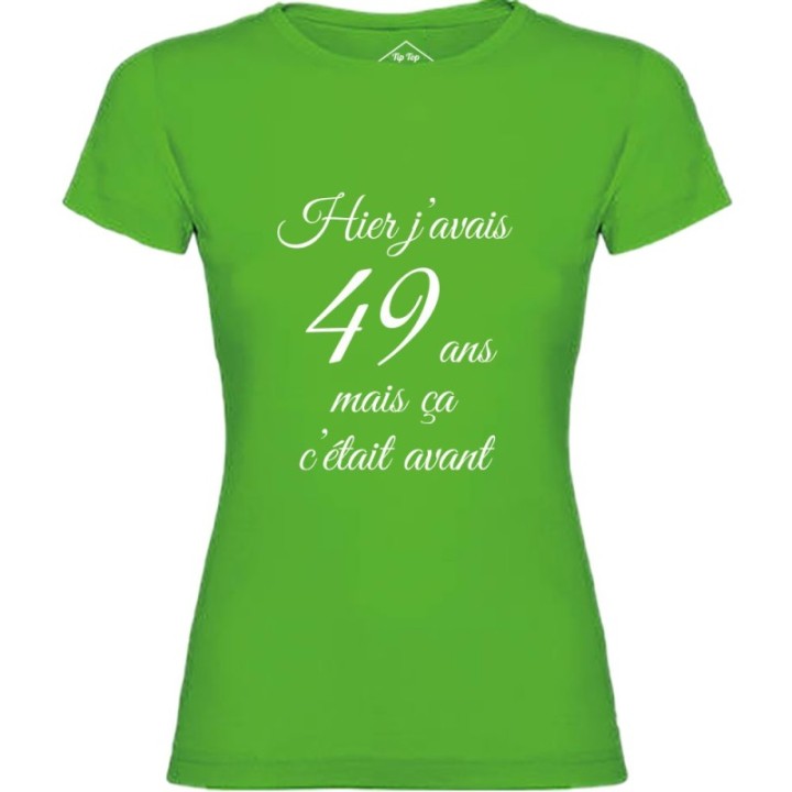 Tip Top Tshirt - T-shirt Femme Hier j'avais 49 ans... - Made in France