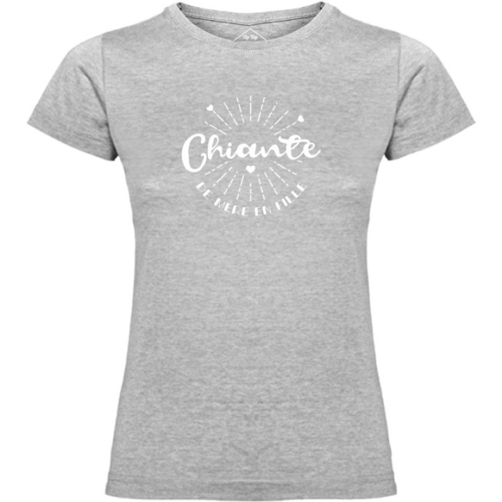 Tip Top Tshirt - T-shirt Femme Chiante de mère en fille - Made in France