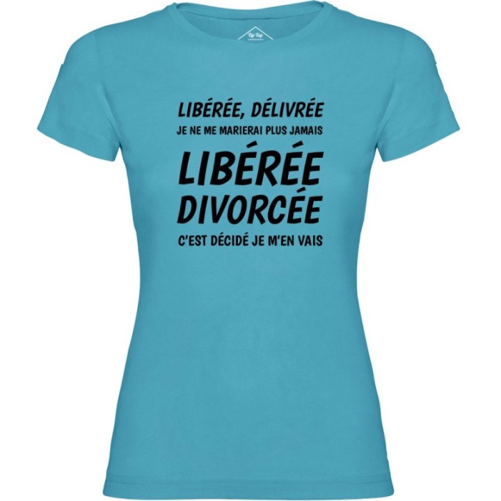 Tip Top Tshirt - T-shirt Femme Libérée Divorcée - Made in France