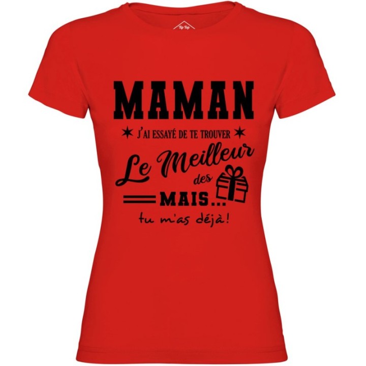 Tip Top Tshirt - T-shirt Femme Maman, j'ai essayé de te trouver le meilleur des cadeaux  - Made in France