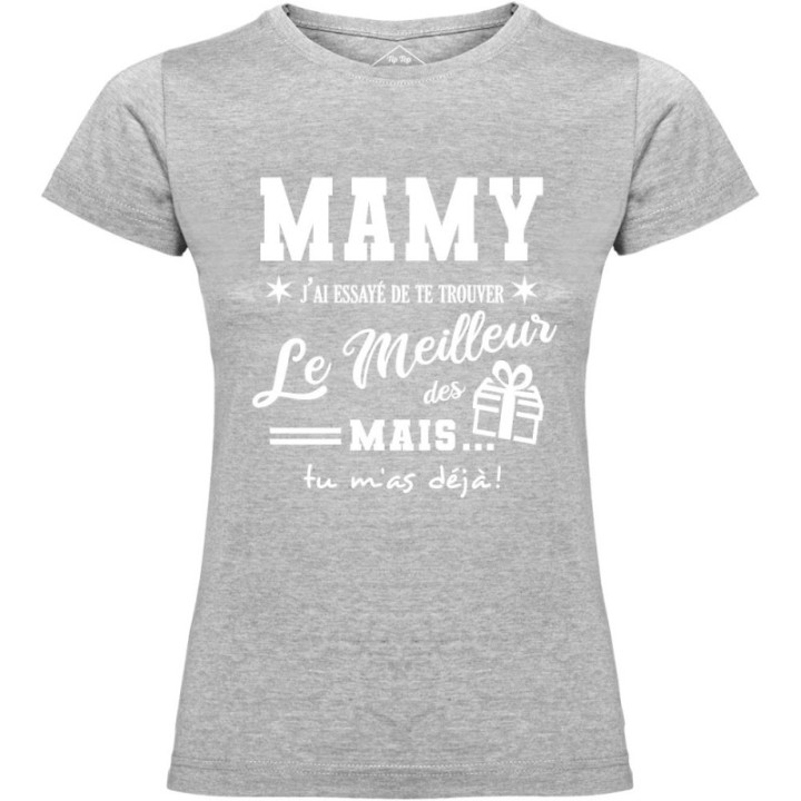 Tip Top Tshirt - T-shirt Femme Mamy, j'ai essayé de te trouver le meilleur des cadeaux  - Made in France