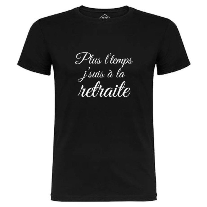 Tip Top Tshirt - T-shirt Homme Plus l'temps, J'suis à la retraite - Made in France