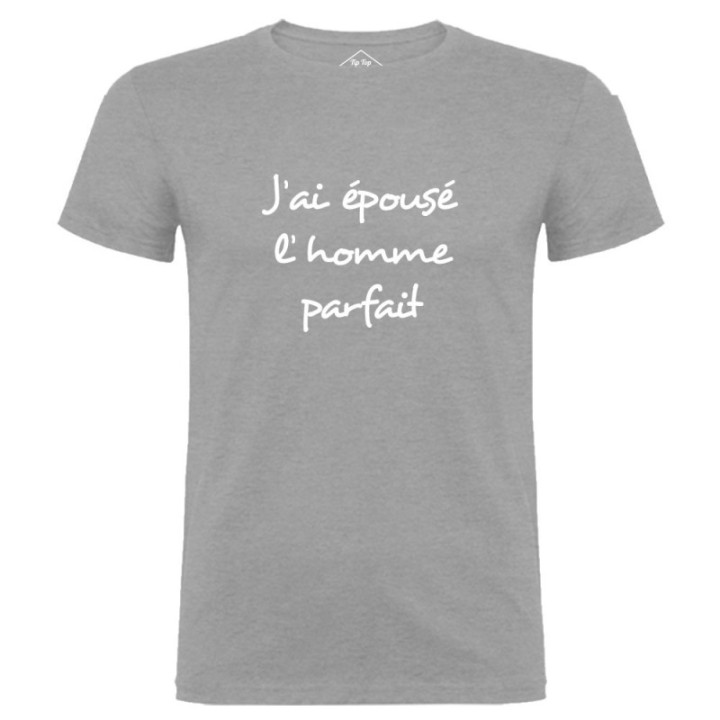 Tip Top Tshirt - T-shirt Homme J'ai épousé l'homme parfait - Made in France