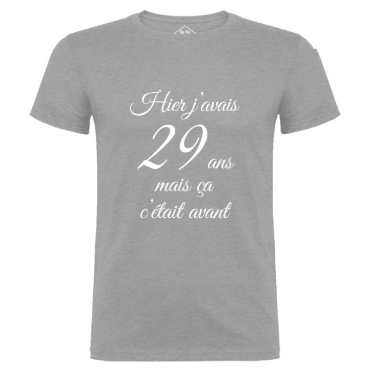 Tip Top Tshirt - T-shirt Homme Hier j'avais 29 ans... - Made in France