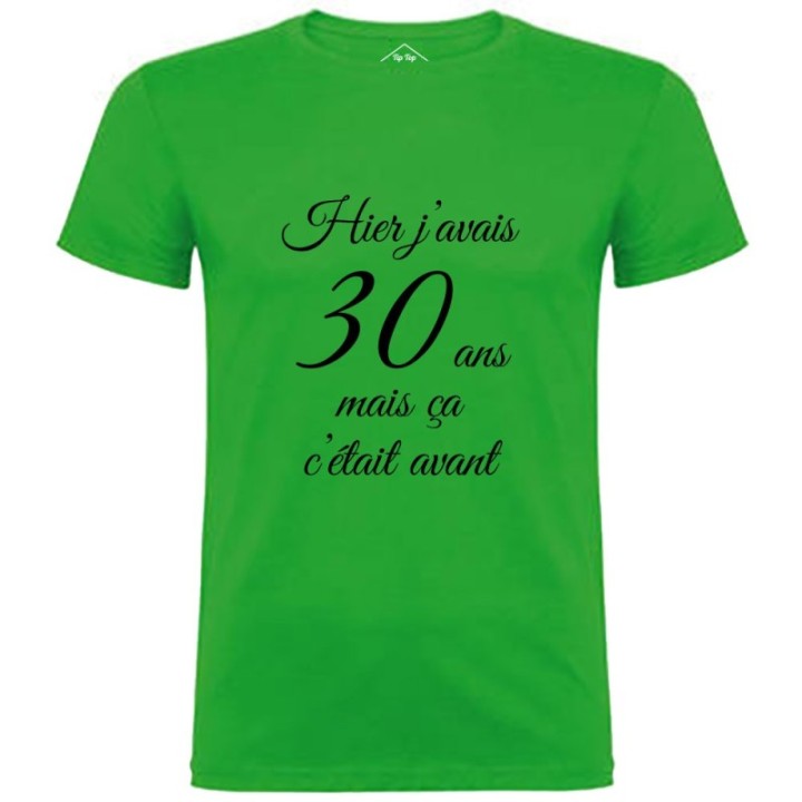 Tip Top Tshirt - T-shirt Homme Hier j'avais 30 ans... - Made in France