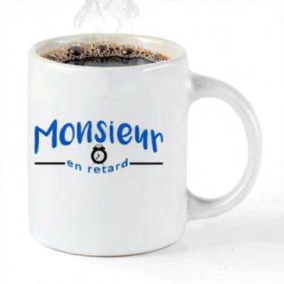 Tip Top Tshirt - Mug Monsieur en retard - Made in France