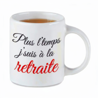 Tip Top Tshirt - Mug Plus l'temps j'suis à la retraite - Made in France