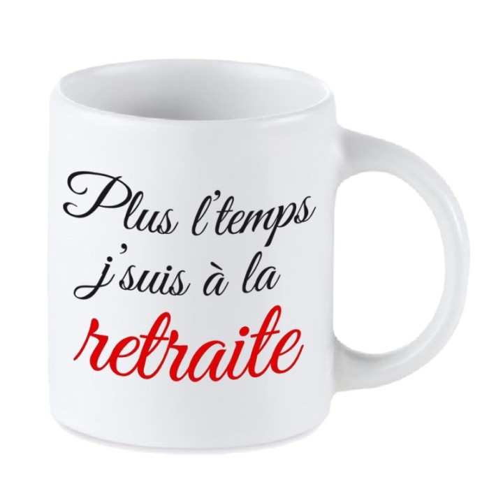Tip Top Tshirt - Mug Plus l'temps j'suis à la retraite - Made in France