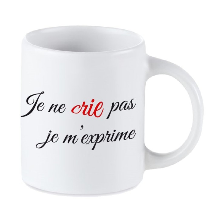 Tip Top Tshirt - Mug Je ne crie pas, je m'exprime - Made in France