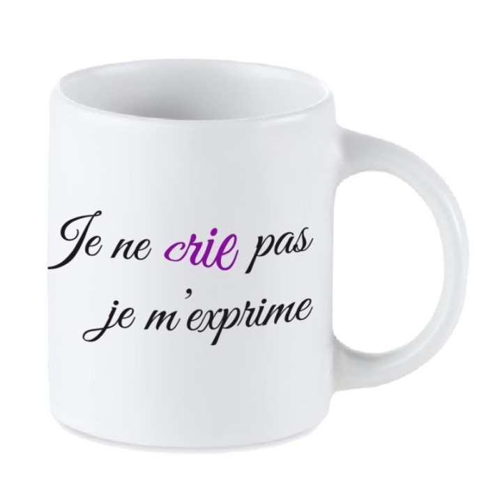 Tip Top Tshirt - Mug Je ne crie pas, je m'exprime - Made in France