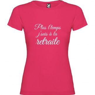T-shirt Femme Plus l'temps j'suis à la retraite - Rose