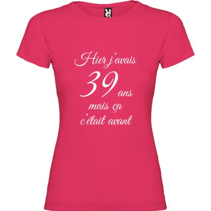T-shirt Femme Hier j’avais 39 ans, mais ça c’était avant…