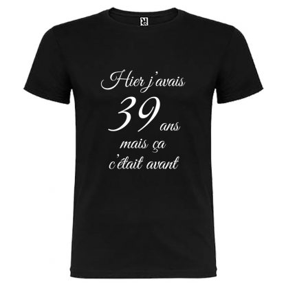 T-shirt Homme Hier j’avais 39 ans, mais ça c’était avant…