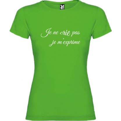 T-shirt Femme Je ne CRIE pas, je m’exprime