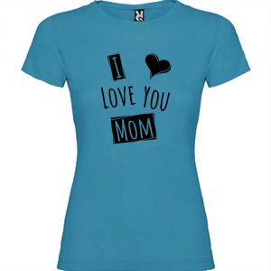 T-shirt Femme I love you Mom