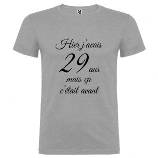 T-shirt Homme Hier j’avais 29 ans, mais ça c’était avant… - Gris