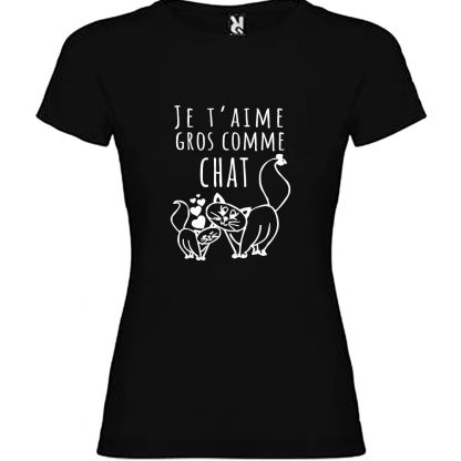 T-shirt Femme Je t’aime Gros comme Chat
