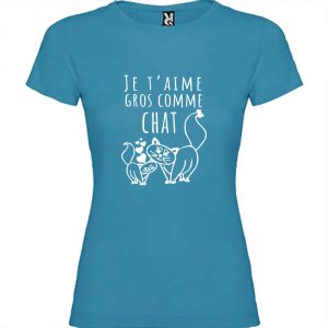 T-shirt Femme Je t’aime Gros comme Chat