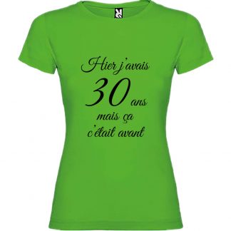 T-shirt Femme Hier j’avais 30 ans, mais ça c’était avant…