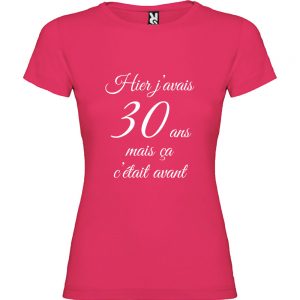 T-shirt Femme Hier j’avais 30 ans, mais ça c’était avant…