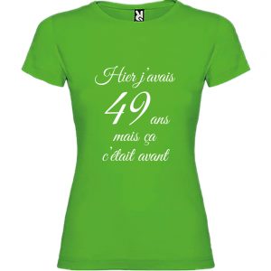 T-shirt Femme Hier j’avais 49 ans, mais ça c’était avant…