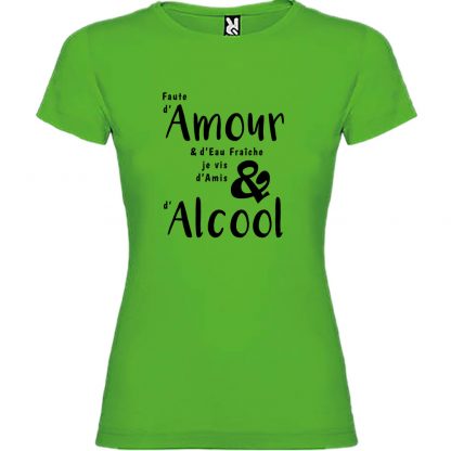 T-shirt Femme Faute d’Amour et d’eau fraîche, je vis d’amis d’Alcool